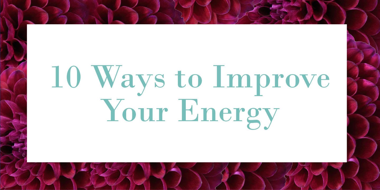 10 ways to improve your energy