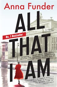 All That I Am by Anna Funder book cover. 