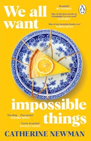 We all want impossible things by Catherine Newman book cover.