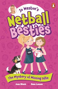 Jo Weston's Netball Besties: The Mystery of Missing Billie by Jo Weston