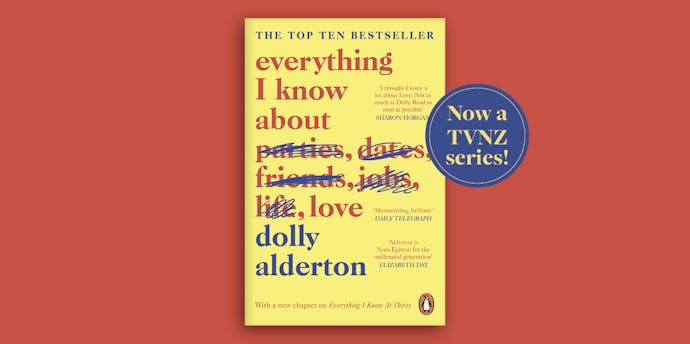 Everything I Know About Love by Dolly Alderton - Penguin Books New Zealand