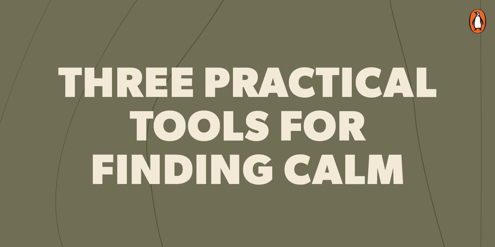 Three practical tools for finding calm